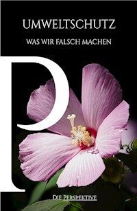 Umweltschutz - Was wir falsch machen - Maximilian Ziegler - ebook