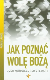 Pierwsza pomoc Jak poznać wolę bożą? - McDowell Josh, Stewart Ed - książka