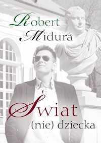 Świat (nie) dziecka - Robert Midura - książka