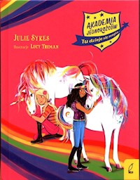 Akademia Jednorożców Tu dzieje się magia Zbiór przygód - Julie Sykes - książka