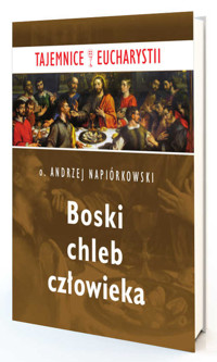 Boski chleb człowieka - Napiórkowski Andrzej - książka