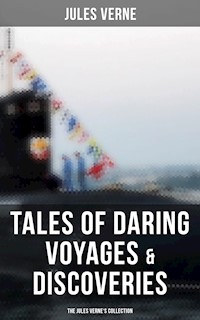 Tales of Daring Voyages & Discoveries: The Jules Verne's Collection - Jules Verne - ebook