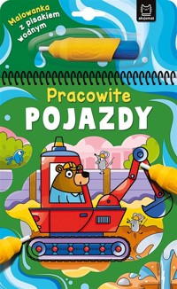 Malowanka z pisakiem wodnym. Pracowite pojazdy - Anna Podgórska - książka