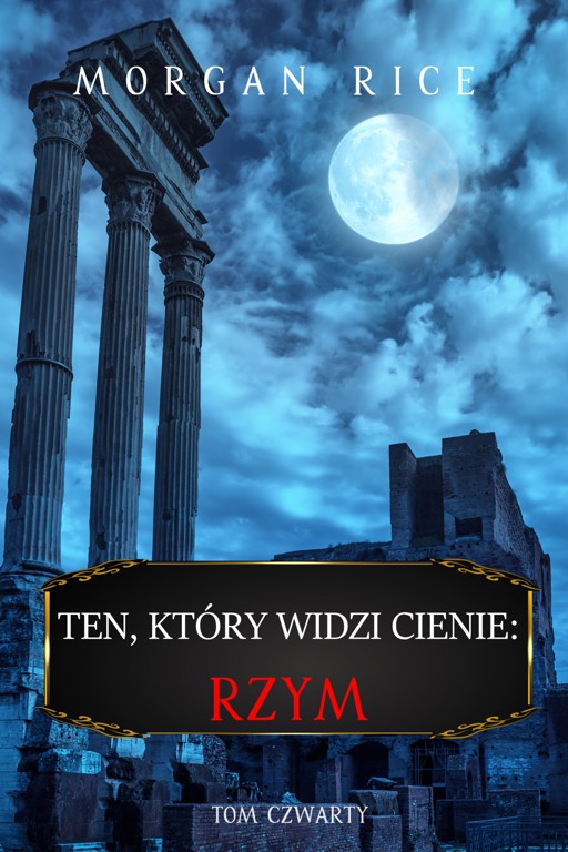 Okładka książki Ten, który widzi cienie: Rzym (Ten, który widzi cienie, Tom czwarty)