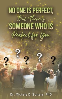 No One Is Perfect, but There Is Someone Who Is Perfect for You - Michele D. Salters - ebook