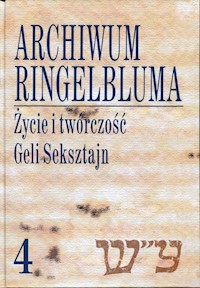 Archiwum Ringelbluma Tom 4 Życie i twórczość Geli Seksztajn -  - książka