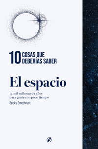 10 cosas que deberías saber sobre el espacio - Smethurst Becky - ebook