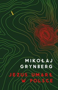 Jezus umarł w Polsce - Mikołaj Grynberg - książka