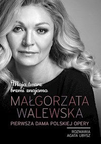 Moja twarz brzmi znajomo Małgorzata Walewska - Walewska Małgorzata, Ubysz Agata - książka