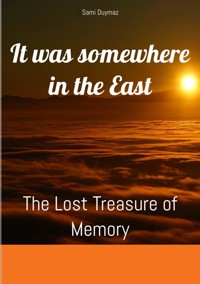 It was somewhere in the East - Sami Duymaz - ebook
