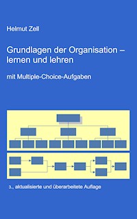 Die Grundlagen der Organisation - - Helmut Zell - ebook