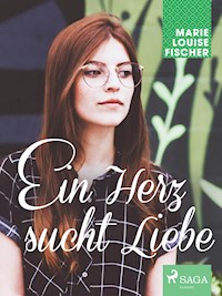 Ein Herz sucht Liebe - Marie Louise Fischer - ebook