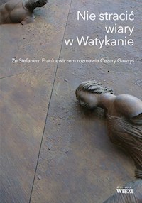 Nie stracić wiary w Watykanie - Frankiewicz Stefan, Gawryś Cezary - książka