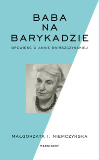 Baba na barykadzie. Opowieść o Annie Świrszczyńskiej - Małgorzata I. Niemczyńska - książka
