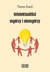 Intelektualiści mądrzy i niemądrzy - Thomas Sowell - książka