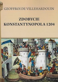 Zdobycie Konstantynopola 1204 - de Villehardouin Geoffreoi - książka