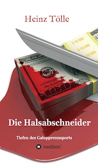 Die Halsabschneider - Tiefen des Galopprennsports - Heinz Tölle - ebook