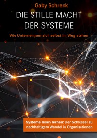 Die stille Macht der Systeme - Gaby Schrenk - ebook