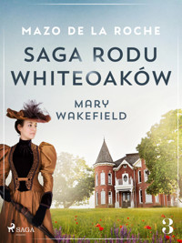 Saga rodu Whiteoaków 3 - Mary Wakefield - Mazo de la Roche - ebook + audiobook