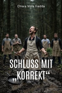 Schluss mit "Korrekt" - Chiara Viola Fredda - ebook