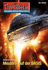 Perry Rhodan 2693: Meuterei auf der BASIS -  Susan Schwartz - ebook