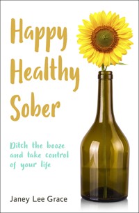 Happy Healthy Sober - Janey Lee Grace - ebook