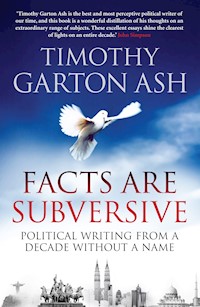 Facts are Subversive - Timothy Garton Ash - ebook