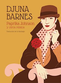 Paprika Johnson y otros relatos - Djuna Barnes - ebook