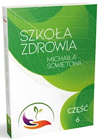 Szkoła Zdrowia Michaiła Sowietowa Część 6 - Sowietow Michaił - książka