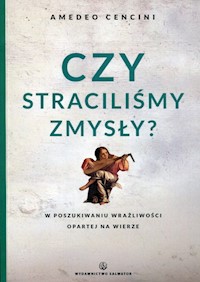 Czy straciliśmy zmysły? - Cencini Amedeo - książka