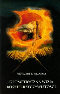 Geometryczna Wizja Boskiej Rzeczywistości - Krukowski Krzysztof - książka