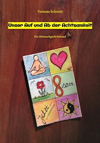 Unser Auf und Ab der Achtsamkeit - 60 Gedichte und 30 Illustrationen rund um das Thema (Un-)Achtsamkeit im Alltag - Vanessa Schmitt - ebook