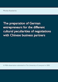 The preparation of German entrepreneurs for the different cultural peculiarities of negotiations with Chinese business partners - Monika Koeckeritz - ebook