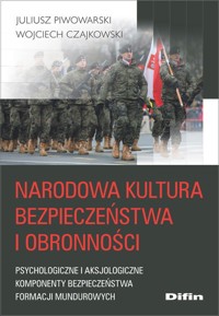Narodowa kultura bezpieczeństwa i obronności - Piwowarski Juliusz, Czajkowski Wojciech - książka