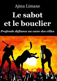 Le sabot et le bouclier - Ajma Limane . - ebook