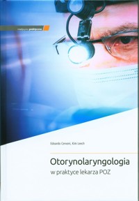 Otorynolaryngologia w praktyce lekarza POZ - Cervoni Edoardo, Leech Kim - książka