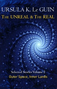 The Unreal and the Real Volume 2 : Selected Stories of Ursula K. Le Guin: Outer Space & Inner Lands - Le Guin Ursula K. - książka
