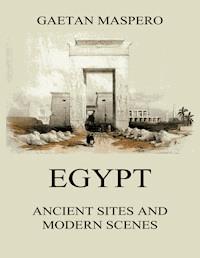 Egypt: Ancient Sites and Modern Scenes - Gaston Maspero - ebook