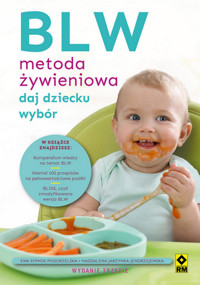 BLW Metoda żywieniowa. Daj dziecku wybór - Magdalena Jarzynka Jendrzejewska, Ewa Sypnik-Pogorzelska - książka
