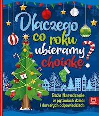 Dlaczego co roku ubieramy choinkę? - Michalec Bogusław - książka