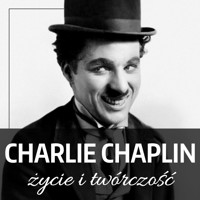 Charlie Chaplin. Życie i twórczość - Konstanty Jankowski - audiobook