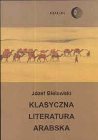Klasyczna literatura arabska - Bielawski Józef - ebook + książka