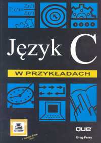 Język C w przykładach - Perry Greg - książka