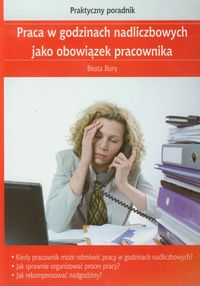 Praca w godzinach nadliczbowych jako obowiązek pracownika - Beata Bury - książka