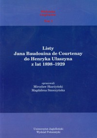 Listy Jana Baudouina de Courtenay do Henryka Ułaszyna z lat 1898-1929 - Skarżyński Mirosław, Smoczyńska Magdalena - książka