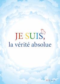 Je suis, la vérité absolue - Marie Benech - ebook
