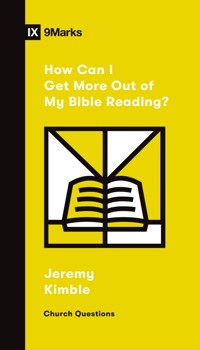 How Can I Get More Out of My Bible Reading? - Jeremy Kimble - ebook