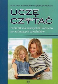 Uczę czytać Poradnik dla nauczycieli i rodziców początkujących czytelników - Konior-Węgrzynowa Halina - książka