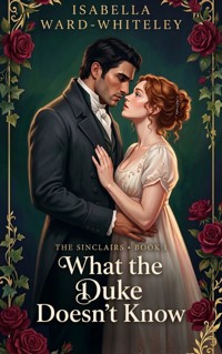 What the Duke Doesn't Know - Isabella Ward-Whiteley - ebook