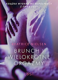 LUST. Brunch i wielokrotne orgazmy - opowiadanie erotyczne - Beatrice Nielsen - ebook + audiobook